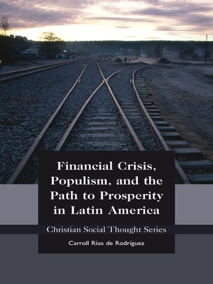 cover image of Financial Crisis, Populism, and the Path to Prosperity in Latin America